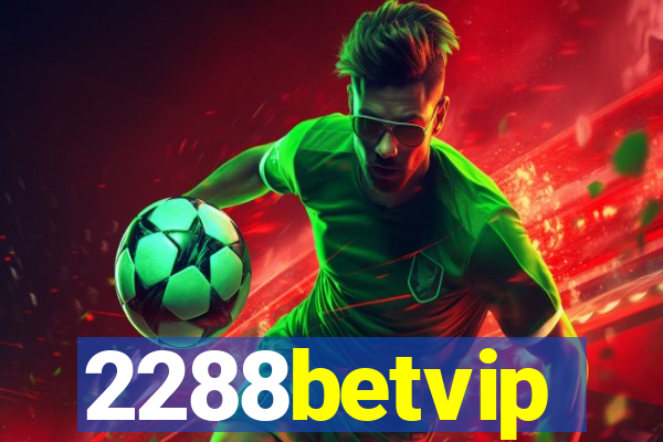 2288betvip