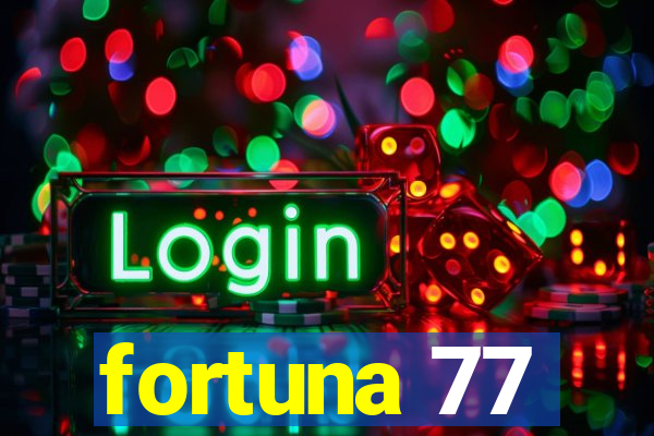 fortuna 77