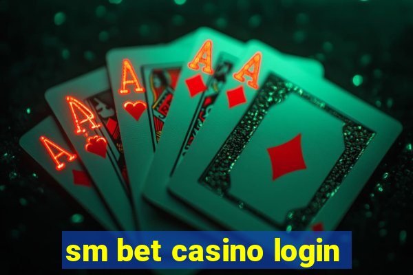 sm bet casino login