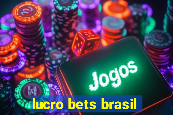 lucro bets brasil