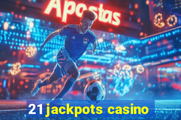 21 jackpots casino