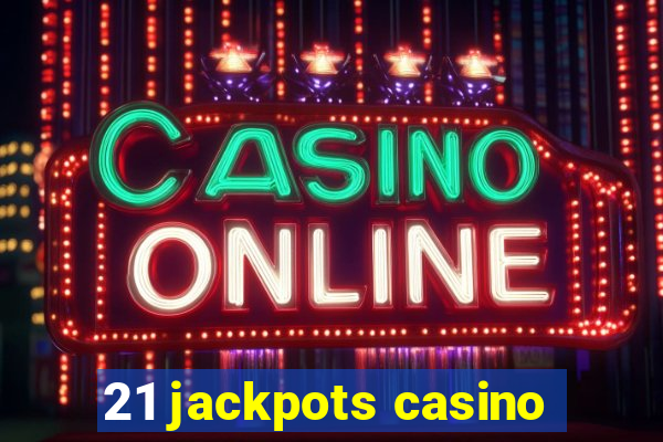 21 jackpots casino