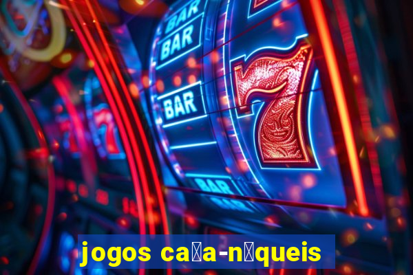 jogos ca莽a-n铆queis