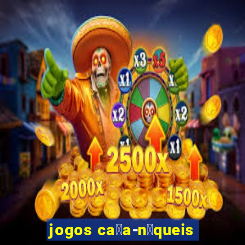 jogos ca莽a-n铆queis