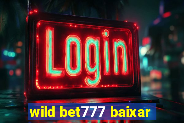 wild bet777 baixar