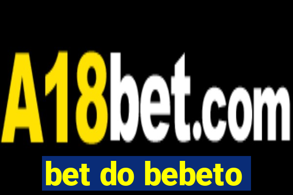 bet do bebeto