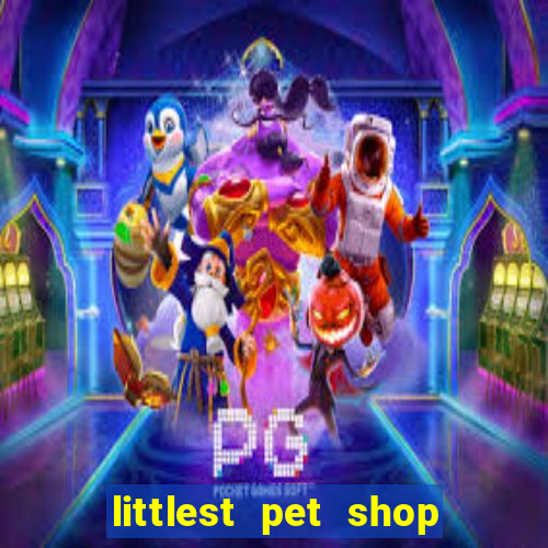 littlest pet shop jogo antigo baixar dinheiro infinito