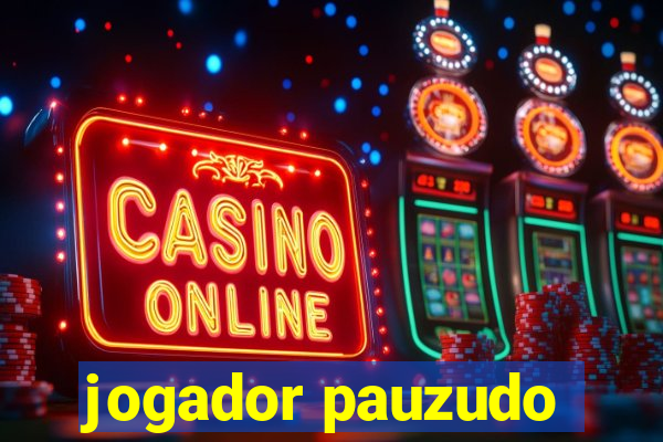 jogador pauzudo