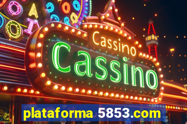 plataforma 5853.com