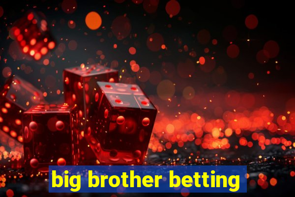 big brother betting