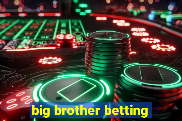 big brother betting