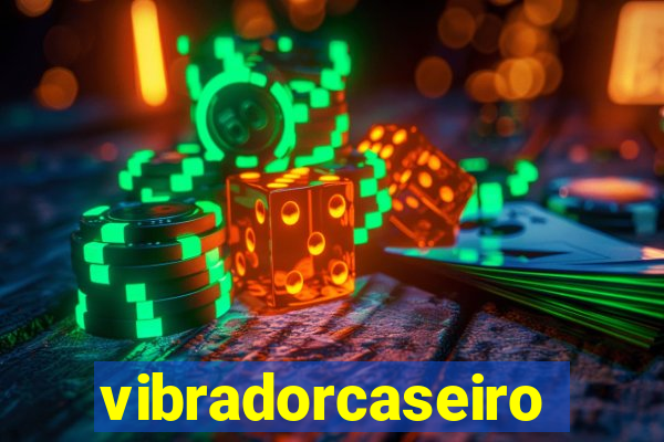 vibradorcaseiro