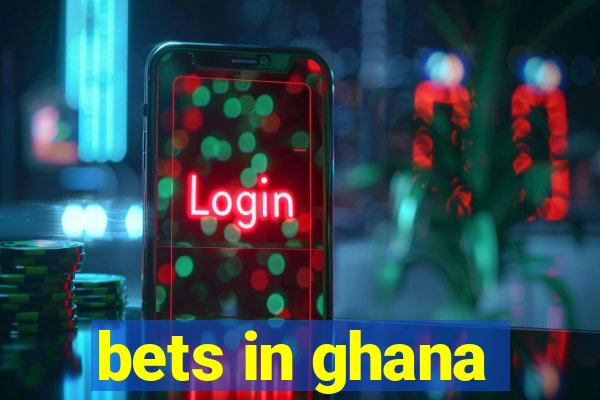 bets in ghana