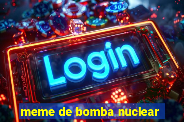 meme de bomba nuclear