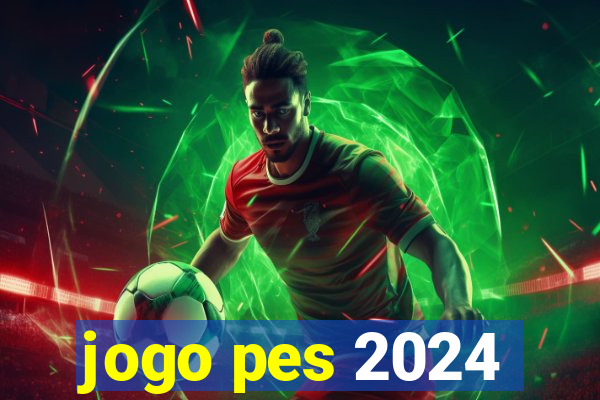 jogo pes 2024