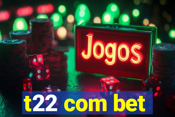 t22 com bet