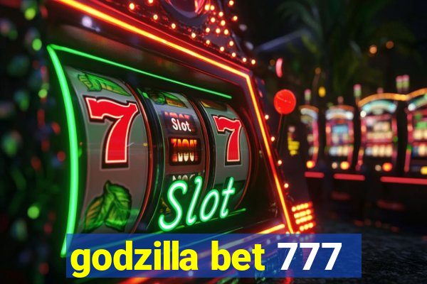 godzilla bet 777