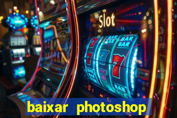 baixar photoshop beta crackeado