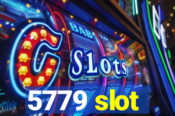 5779 slot