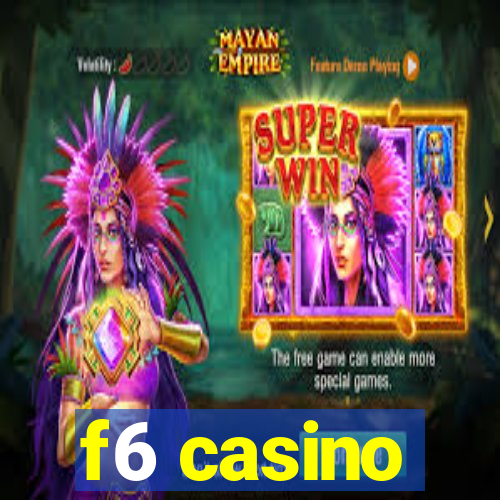 f6 casino