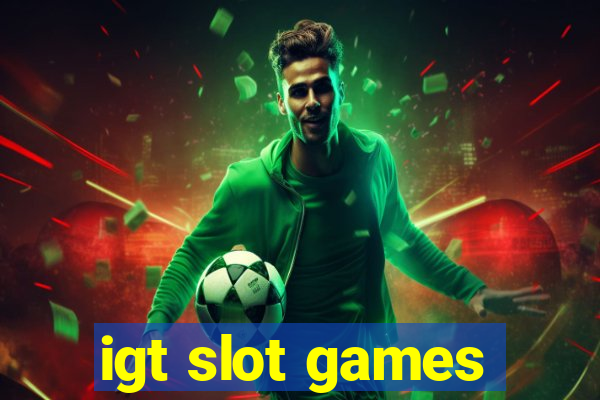 igt slot games