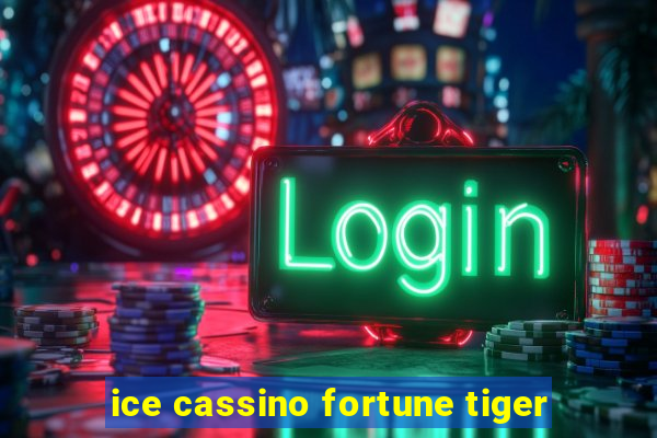 ice cassino fortune tiger