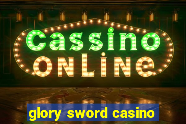 glory sword casino