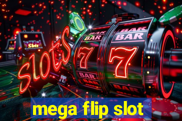 mega flip slot