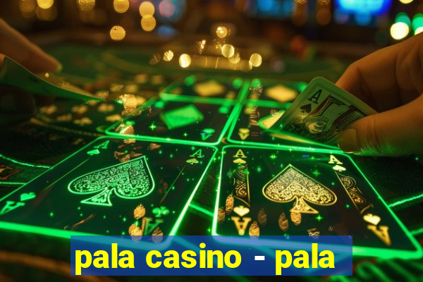 pala casino - pala