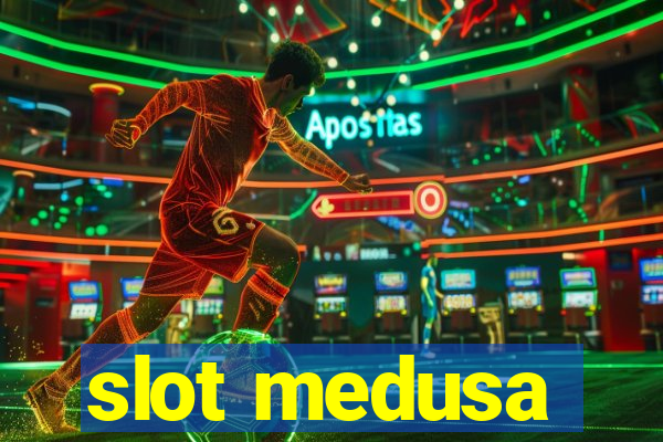 slot medusa