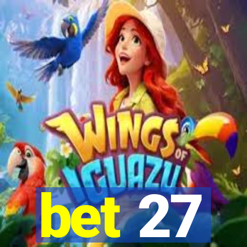 bet 27