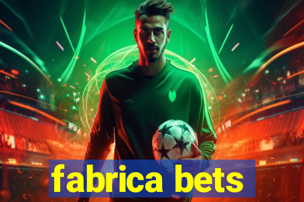 fabrica bets