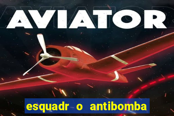 esquadr o antibomba salário quanto ganha um