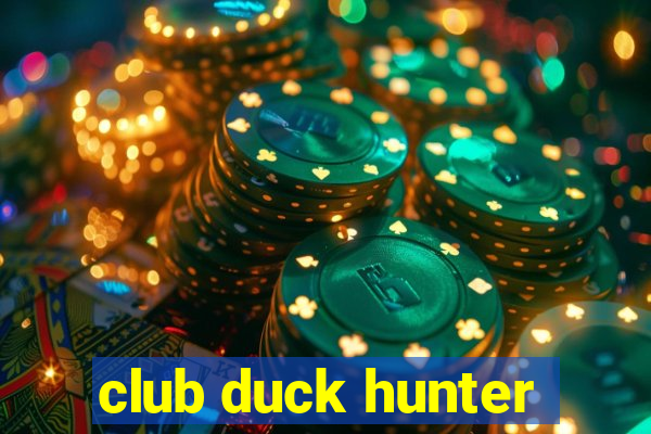 club duck hunter