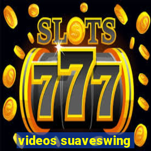 videos suaveswing