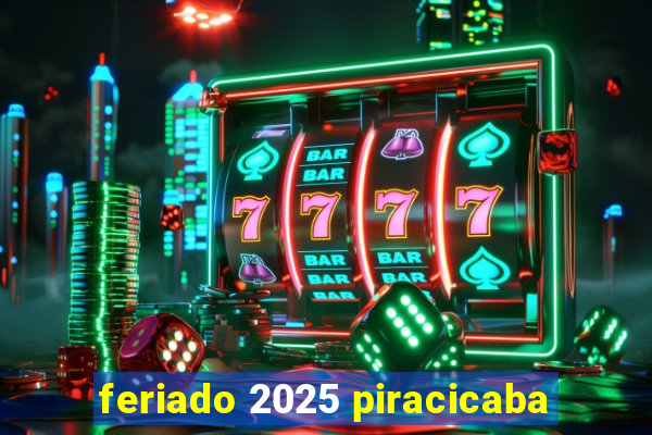 feriado 2025 piracicaba