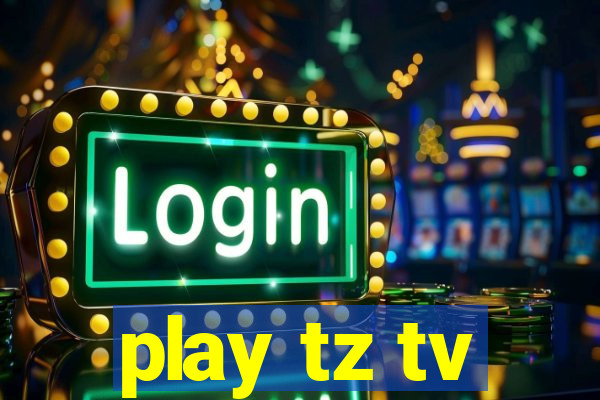 play tz tv