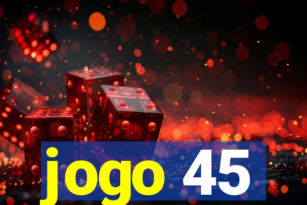 jogo 45