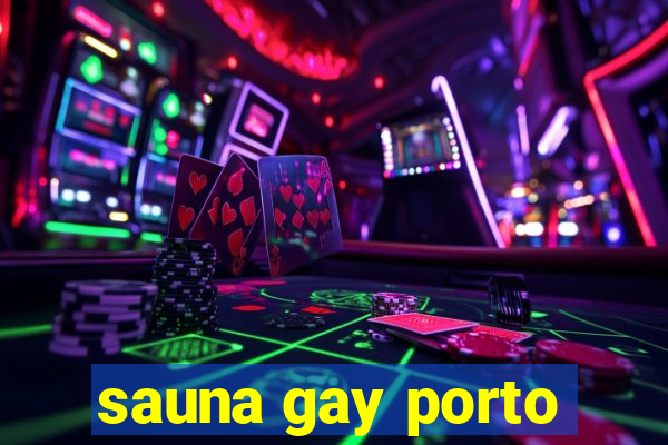 sauna gay porto