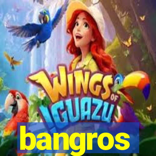 bangros