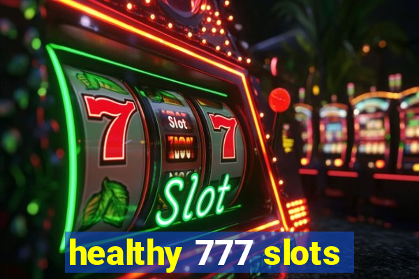 healthy 777 slots