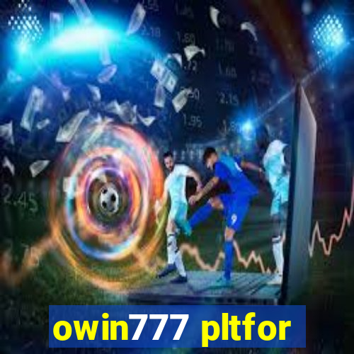 owin777 pltfor