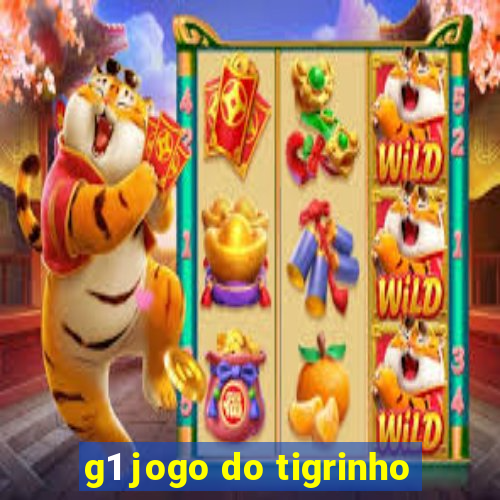 g1 jogo do tigrinho