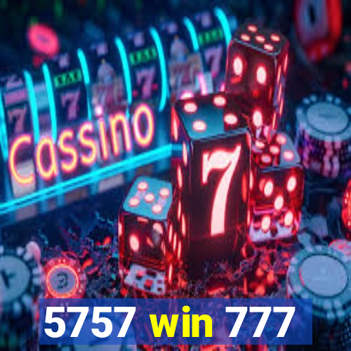 5757 win 777