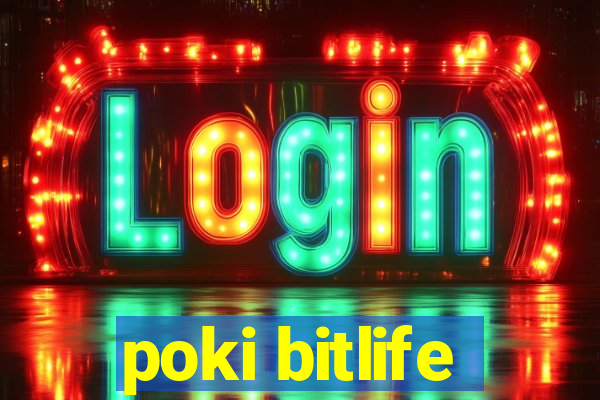 poki bitlife