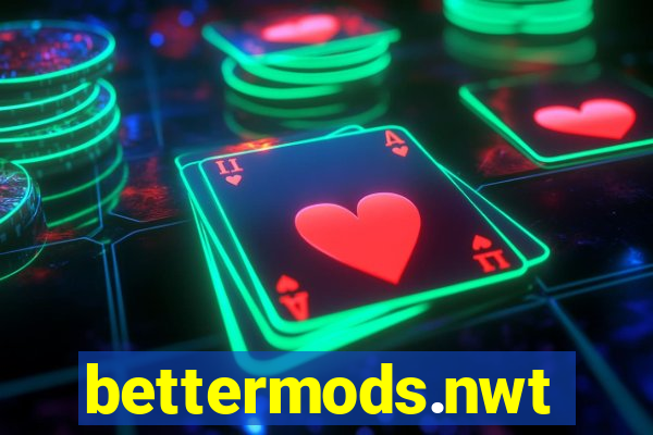 bettermods.nwt