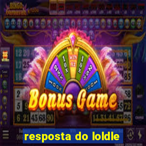 resposta do loldle