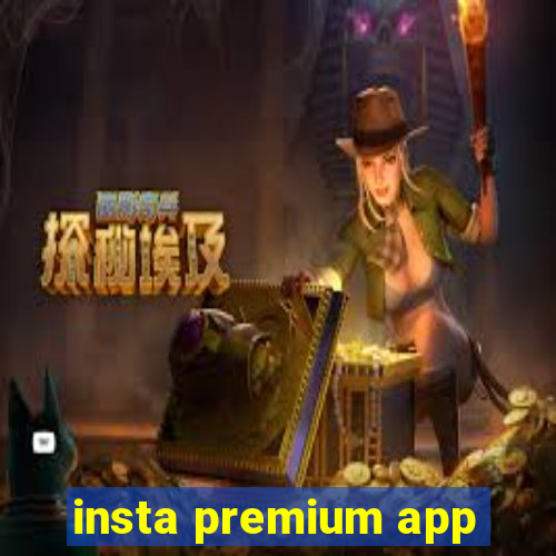 insta premium app