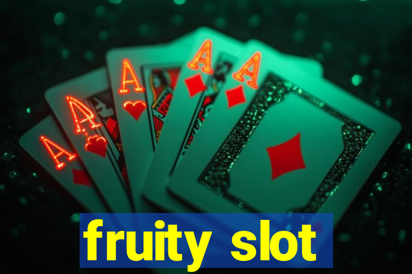 fruity slot