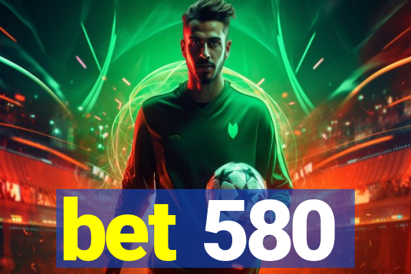 bet 580